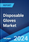 Disposable Gloves Market Report by Material Type, Product Type, End-Use, Distribution Channel, and Region 2024-2032- Product Image