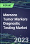 2023 Morocco Tumor Markers Diagnostic Testing Market Assessment - Oncogenes, Biomarkers, GFs, CSFs, Hormones, Stains, Lymphokines - 2022 Competitive Shares and Strategies - Product Thumbnail Image