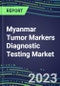 2023 Myanmar Tumor Markers Diagnostic Testing Market Assessment - Oncogenes, Biomarkers, GFs, CSFs, Hormones, Stains, Lymphokines - 2022 Competitive Shares and Strategies - Product Thumbnail Image