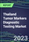 2023 Thailand Tumor Markers Diagnostic Testing Market Assessment - Oncogenes, Biomarkers, GFs, CSFs, Hormones, Stains, Lymphokines - 2022 Competitive Shares and Strategies - Product Thumbnail Image
