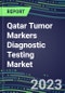 2023 Qatar Tumor Markers Diagnostic Testing Market Assessment - Oncogenes, Biomarkers, GFs, CSFs, Hormones, Stains, Lymphokines - 2022 Competitive Shares and Strategies - Product Thumbnail Image