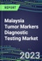 2023 Malaysia Tumor Markers Diagnostic Testing Market Assessment - Oncogenes, Biomarkers, GFs, CSFs, Hormones, Stains, Lymphokines - 2022 Competitive Shares and Strategies - Product Thumbnail Image