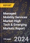 2024 Global Forecast for Managed Mobility Services Market (2025-2030 Outlook)-High Tech & Emerging Markets Report - Product Image