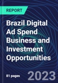 Brazil Digital Ad Spend Business and Investment Opportunities Databook - 50+ KPIs on Digital Ad Spend Market Size, Channel, Market Share, Type of Segment, Format, Platform, Pricing Model, Marketing Objective, Industry - Q1 2023 Update- Product Image