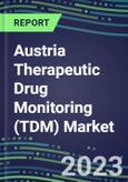 2023 Austria Therapeutic Drug Monitoring (TDM) Market Assessment for 28 Assays - 2022 Supplier Shares and 2022-2027 Segment Forecasts by Test, Competitive Intelligence, Emerging Technologies, Instrumentation and Opportunities for Suppliers- Product Image