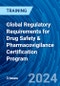 Global Regulatory Requirements for Drug Safety & Pharmacovigilance Certification Program (September 12, 2024) - Product Image