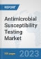 Antimicrobial Susceptibility Testing Market: Global Industry Analysis, Trends, Size, Share and Forecasts to 2030 - Product Thumbnail Image