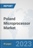 Poland Microprocessor Market: Prospects, Trends Analysis, Market Size and Forecasts up to 2030- Product Image