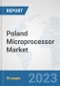 Poland Microprocessor Market: Prospects, Trends Analysis, Market Size and Forecasts up to 2030 - Product Thumbnail Image