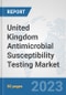 United Kingdom Antimicrobial Susceptibility Testing Market: Prospects, Trends Analysis, Market Size and Forecasts up to 2030 - Product Thumbnail Image