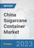 China Sugarcane Container Market: Prospects, Trends Analysis, Market Size and Forecasts up to 2030- Product Image