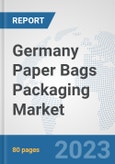 Germany Paper Bags Packaging Market: Prospects, Trends Analysis, Market Size and Forecasts up to 2030- Product Image