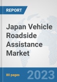 Japan Vehicle Roadside Assistance Market: Prospects, Trends Analysis, Market Size and Forecasts up to 2030- Product Image
