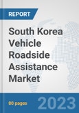 South Korea Vehicle Roadside Assistance Market: Prospects, Trends Analysis, Market Size and Forecasts up to 2030- Product Image