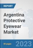 Argentina Protective Eyewear Market: Prospects, Trends Analysis, Market Size and Forecasts up to 2030- Product Image