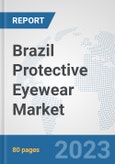 Brazil Protective Eyewear Market: Prospects, Trends Analysis, Market Size and Forecasts up to 2030- Product Image