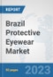 Brazil Protective Eyewear Market: Prospects, Trends Analysis, Market Size and Forecasts up to 2030 - Product Thumbnail Image