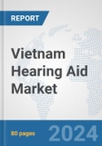 Vietnam Hearing Aid Market: Prospects, Trends Analysis, Market Size and Forecasts up to 2030- Product Image