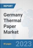 Germany Thermal Paper Market: Prospects, Trends Analysis, Market Size and Forecasts up to 2030- Product Image