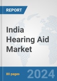 India Hearing Aid Market: Prospects, Trends Analysis, Market Size and Forecasts up to 2030- Product Image