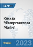 Russia Microprocessor Market: Prospects, Trends Analysis, Market Size and Forecasts up to 2030- Product Image