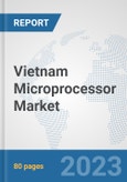 Vietnam Microprocessor Market: Prospects, Trends Analysis, Market Size and Forecasts up to 2030- Product Image