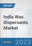 India Wax Dispersants Market: Prospects, Trends Analysis, Market Size and Forecasts up to 2030- Product Image