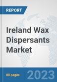 Ireland Wax Dispersants Market: Prospects, Trends Analysis, Market Size and Forecasts up to 2030- Product Image