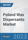 Poland Wax Dispersants Market: Prospects, Trends Analysis, Market Size and Forecasts up to 2030- Product Image