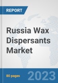 Russia Wax Dispersants Market: Prospects, Trends Analysis, Market Size and Forecasts up to 2030- Product Image