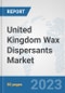 United Kingdom Wax Dispersants Market: Prospects, Trends Analysis, Market Size and Forecasts up to 2030 - Product Thumbnail Image