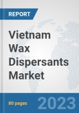 Vietnam Wax Dispersants Market: Prospects, Trends Analysis, Market Size and Forecasts up to 2030- Product Image