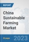 China Sustainable Farming Market: Prospects, Trends Analysis, Market Size and Forecasts up to 2030 - Product Thumbnail Image