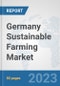 Germany Sustainable Farming Market: Prospects, Trends Analysis, Market Size and Forecasts up to 2030 - Product Thumbnail Image