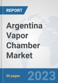 Argentina Vapor Chamber Market: Prospects, Trends Analysis, Market Size and Forecasts up to 2030- Product Image