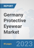 Germany Protective Eyewear Market: Prospects, Trends Analysis, Market Size and Forecasts up to 2030- Product Image