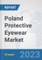 Poland Protective Eyewear Market: Prospects, Trends Analysis, Market Size and Forecasts up to 2030 - Product Thumbnail Image