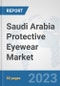 Saudi Arabia Protective Eyewear Market: Prospects, Trends Analysis, Market Size and Forecasts up to 2030 - Product Thumbnail Image