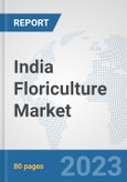 India Floriculture Market: Prospects, Trends Analysis, Market Size and Forecasts up to 2030- Product Image