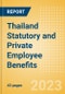 Thailand Statutory and Private Employee Benefits (including Social Security) - Insights into Statutory Employee Benefits such as Retirement Benefits, Long-term and Short-term Sickness Benefits, Medical Benefits as well as Other State and Private Benefits, 2023 Update - Product Thumbnail Image