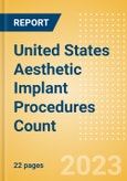 United States (US) Aesthetic Implant Procedures Count by Segments (Breast Implant Procedures, Facial Implant Procedures and Penile Implant Procedures) and Forecast to 2030- Product Image