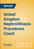 United Kingdom (UK) Nephrolithiasis Procedures Count by Segments (Nephrolithiasis Procedures Using Uretoscopy, Percutaneous Nephrolithotomy Procedures and Shock Wave Lithotripsy Procedures) and Forecast to 2030- Product Image