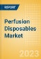 Perfusion Disposables Market Size by Segments, Share, Regulatory, Reimbursement, Procedures and Forecast to 2033 - Product Image