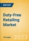Duty-Free Retailing Market Size and Analysis by Region, Sector Analysis by Key Countries, Tourism Landscape, Trends, Innovations, Opportunities, Key Players and Forecast to 2026 - Product Image