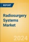 Radiosurgery Systems Market Size by Segments, Share, Regulatory, Reimbursement, Installed Base and Forecast to 2033 - Product Thumbnail Image