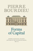 Forms of Capital. General Sociology, Volume 3: Lectures at the Collège de France 1983 - 84. Edition No. 1- Product Image