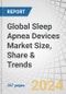 Global Sleep Apnea Devices Market Size, Share & Trends by products (Therapeutic (PAP (CPAP, APAP, BPAP)), Facial Interfaces, Oral Appliances, Accessories), Diagnostic Devices (PSG, Home Sleep Testing, Oximeters), Age Group, Gender Type, End User & Region - Forecasts to 2029 - Product Thumbnail Image