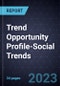 Trend Opportunity Profile-Social Trends (Second Edition) - Product Thumbnail Image