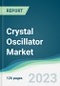 Crystal Oscillator Market - Forecasts from 2023 to 2028 - Product Thumbnail Image