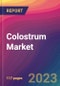 Colostrum Market Size, Market Share, Application Analysis, Regional Outlook, Growth Trends, Key Players, Competitive Strategies and Forecasts, 2023 to 2031 - Product Thumbnail Image